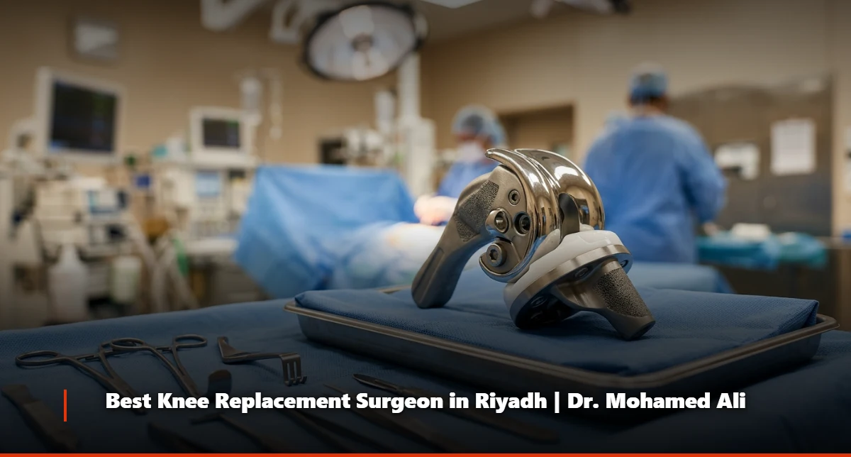 Best Knee Replacement Surgeon in Riyadh